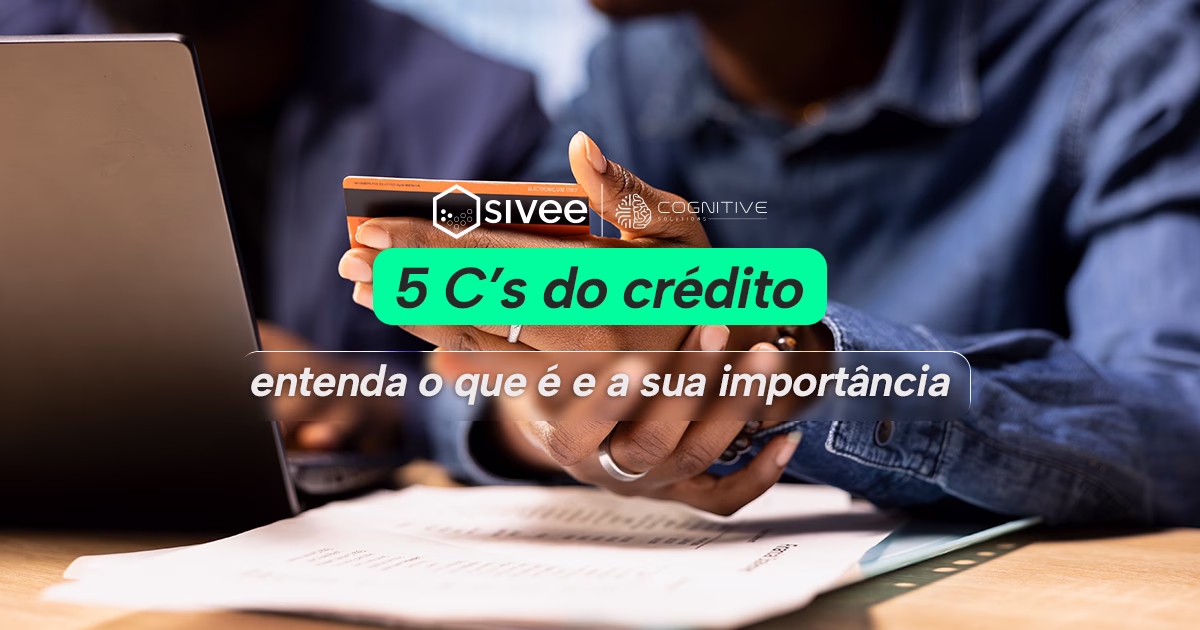5 C’s do crédito: entenda o que é e a sua importância 