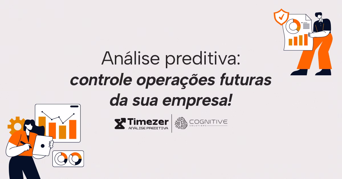 Análise preditiva: controle operações futuras da sua empresa!